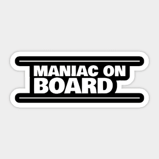 Maniac on board Sticker
